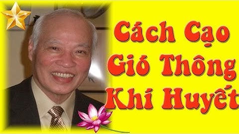 Cách Cạo Gió Thông Khí Huyết - Lương Y Đỗ Đức Ngọc