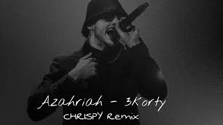 Azahriah - 3Korty [CHRISPY Remix]