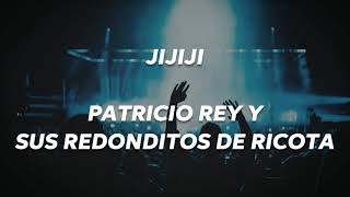 Jijiji-Patricio Rey y sus Redonditos de Ricota //Letra
