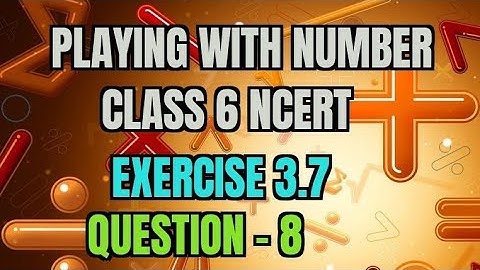 Q 8 - Ex 3.7 - Playing With Numbers - NCERT Maths Class 6th - Chapter 3| freestudygama