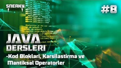 Java Dersleri| Kod Blokları, Karşılaştırma ve Mantıksal Operatörler | #8