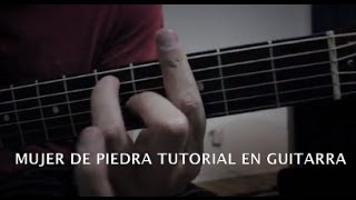 Video thumbnail of "Tutorial Mujer de Piedra en Guitarra"