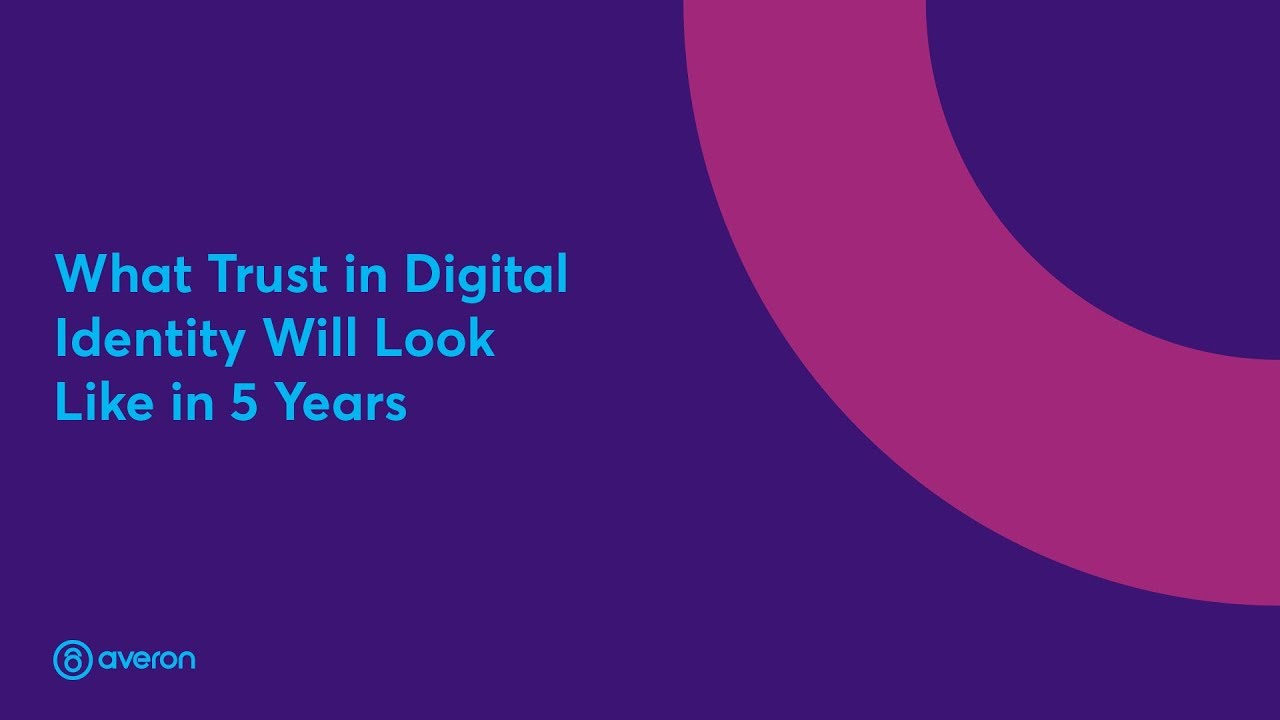What Trust in Digital Identity Will Look Like in 5 Years YouTube