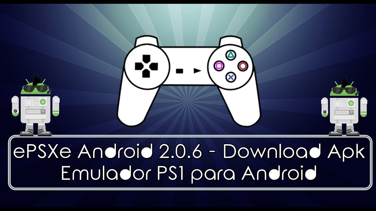 الان محاكى جديد ( EPSxe ) لتشغيل العاب PS1 لجميع هواتف الاندرويد.