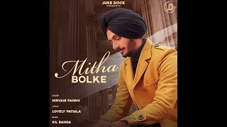 Mitha Bolke : Nirvair Pannu (Official Audio) | New Punjabi Song 2023 | SG BEATS