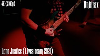 Anthrax - Lone Justice (Livestream 2021) [4K Remastered]