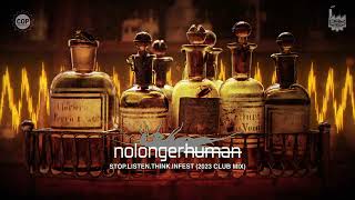 Nolongerhuman - Stop.Listen.Think.Infest (2023 Club Mix)