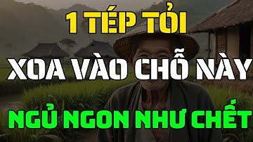 Bác sĩ mách sau 9 giờ tối lấy 1 nhánh tỏi xoa vào chỗ này ngủ ngon tới sáng, gan thận khỏe như voi