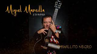 Video thumbnail of "MIGUEL MANSILLA - Chiwillito Negro - PRIMICIA 2019"