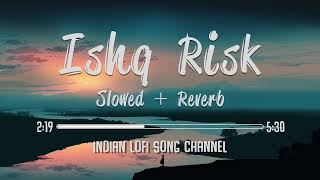 Ishq Risk Slowed lofi song + Reverb   Rahat Fateh Ali Khan  Storm Edition  Indian Lofi Song Channe Resimi