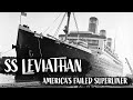 SS Leviathan: America’s Failed Superliner