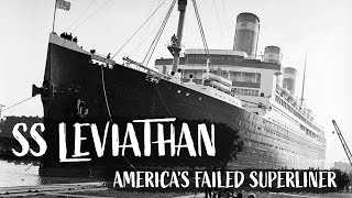 SS Leviathan: America’s Failed Superliner