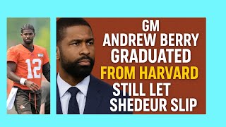 Cleveland GM {Andrew Berry}Graduated from {HARVARD} Let Shedeur Slip