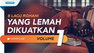 YANG LEMAH DIKUATKAN Volume 1 - 8 lagu kompilasi (with lyric)