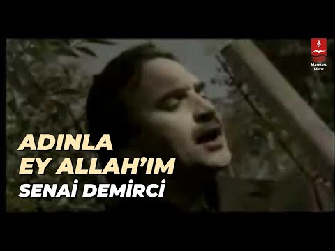 SENAİ DEMİRCİ  ''ADINLA EY ALLAH'IM'' ( Klip )