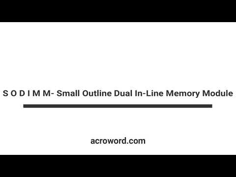 S O D I M M-  Small Outline Dual In Line Memory Module