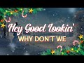 Why Don&#39;t We - Hey Good Lookin (Lyrics)