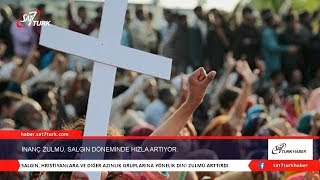 İnanç Zulmü, Salgın Döneminde Hızla Artıyor | 08.05.2020