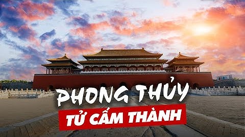 Bí Ẩn Kết Cấu Phong Thuỷ Đỉnh Nhất Trung Hoa Cổ Đại
