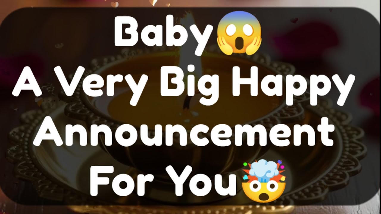 Current Thoughts And Feelings Of Your Person Love Messages Baby A Very Big Happy Announcement For U