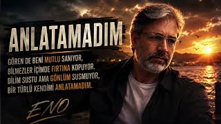 ANLATAMADIM 💔 İçimde Kalanları Bir Türlü Söyleyemedim | ENO