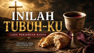 PERJAMUAN-MU🔥 INILAH TUBUH-KU | Lagu Perjamuan Kudus Menyentuh Hati ✝️ Worship Rohani Terbaru 2026