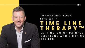 4. Transform Your Life with Time Line Therapy™: Letting Go of Painful Emotions and Limiting Beliefs