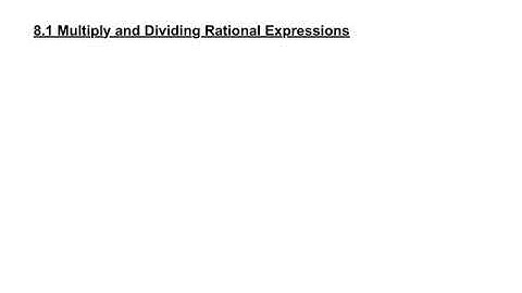 8.1 Multiply and Dividing Rational Expressions