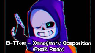 B-TTale -Xenogenric Composition (AtelZ Remix)