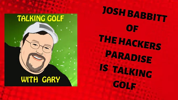 Talking Golf With Gary - Josh Babbitt Interview