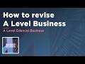 How to revise A Level Business