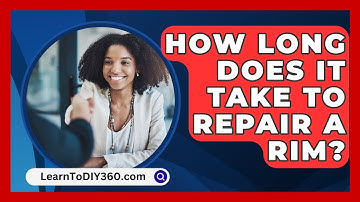 How Long Does It Take To Repair A Rim? - LearnToDIY360.com