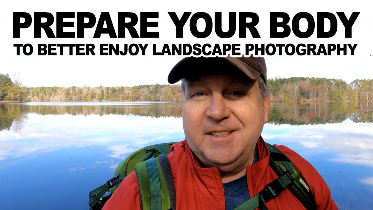 How To Prepare Your Body To Better Enjoy Landscape Photography YouTube