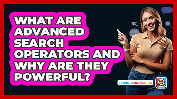 What Are Advanced Search Operators And Why Are They Powerful? - SearchEnginesHub.com