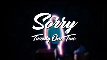 Sorry - Twenty One Two (Lyrics Video)
