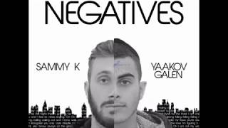 Negatives By Sammy K and Yaakov Galen (Lyric Video)