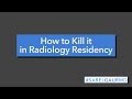 How to kill it in radiology residency