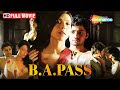 सिखाया मैंने मज़े सब लेंगे | B A Pass - Full Movie | Shilpa Shukla Best Movie | Shadab Kamal | HD