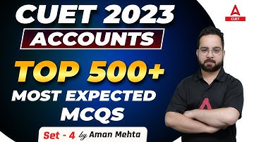 CUET 2023 Accounts | Top 500 Most Expected Questions | Part 4 | By Aman Sir