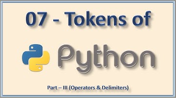 07 Tokens Part III - Operators and Delimiters