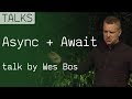 Async + Await in JavaScript, talk from Wes Bos