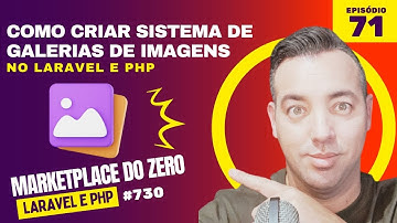 Como Criar um Sistema de Galerias de Imagens no Laravel e PHP - Marketplace EP 71 - Maykon Silveira