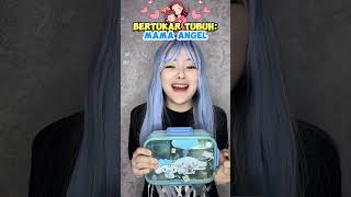 Bertukar Tubuh Mama Angel