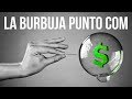 Como se GANA DINERO de la Noche a la Mañana / LA BURBUJA PUNTO COM