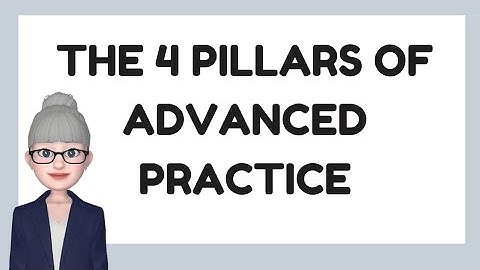 The 4 Pillars of Advanced Practice
