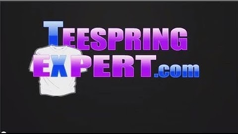 Teespring Beginner guide - how to create successful Teespring campaigns