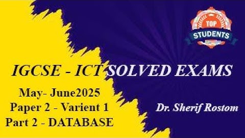 IGCSE - ICT - OL - MAY - JUNE 2025 / (0417 / 0983) - PAPER 2 - PART 2 - DATABASE
