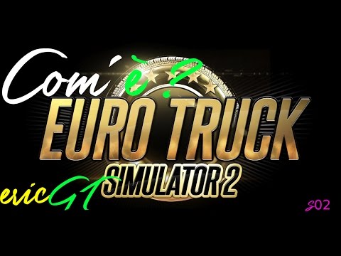 Euro Truck Simulator 2 - Com&rsquo;è?🧐 (Recensione)