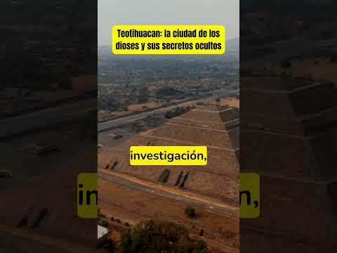 🔥 Teotihuacan: la ciudad de los dioses y sus secretos ocultos