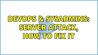 DevOps & SysAdmins: Server attack, how to fix it (3 Solutions!!)